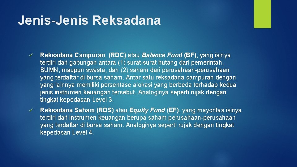 Jenis-Jenis Reksadana ü Reksadana Campuran (RDC) atau Balance Fund (BF), yang isinya terdiri dari