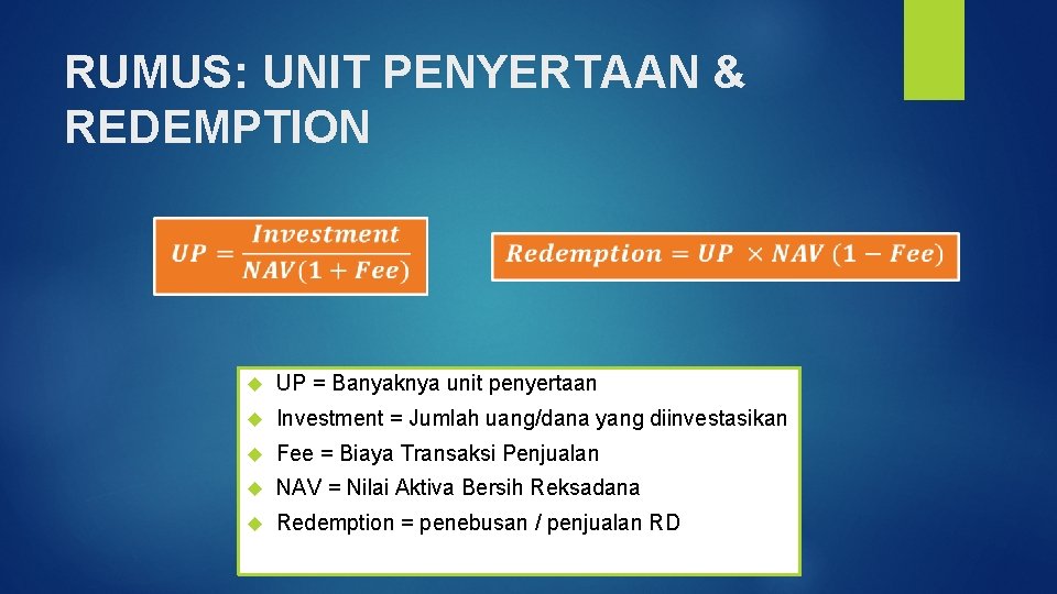 RUMUS: UNIT PENYERTAAN & REDEMPTION UP = Banyaknya unit penyertaan Investment = Jumlah uang/dana