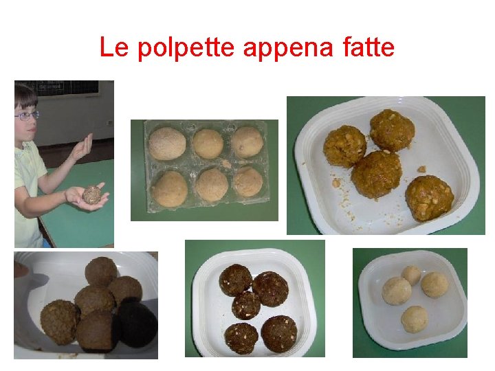 Le polpette appena fatte 