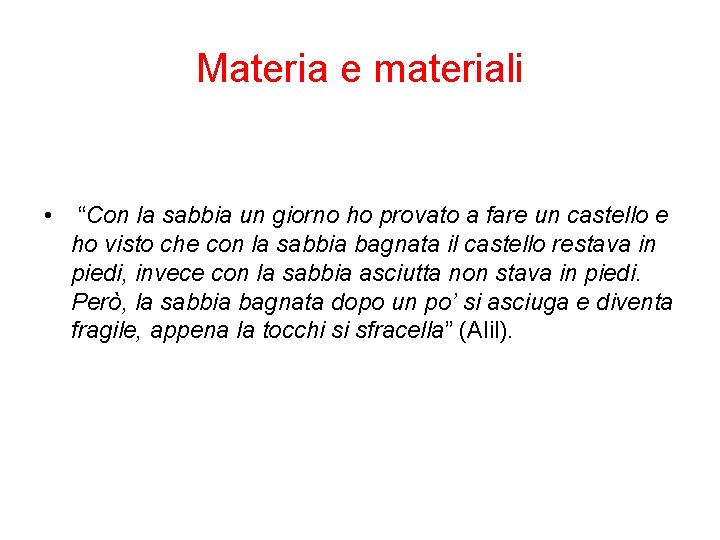 Materia e materiali • “Con la sabbia un giorno ho provato a fare un