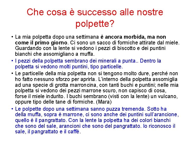 Che cosa è successo alle nostre polpette? • La mia polpetta dopo una settimana