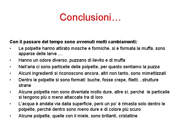 Conclusioni… Con il passare del tempo sono avvenuti molti cambiamenti: • Le polpette hanno