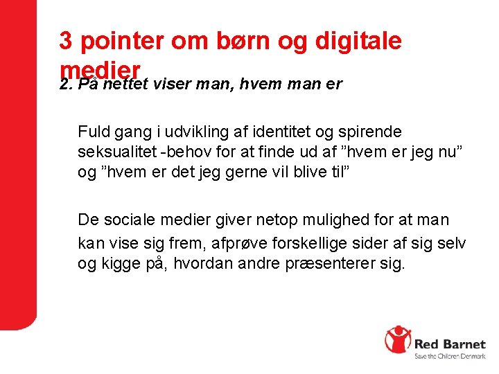 3 pointer om børn og digitale medier 2. På nettet viser man, hvem man