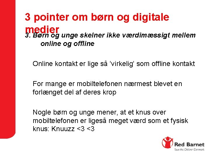 3 pointer om børn og digitale medier 3. Børn og unge skelner ikke værdimæssigt