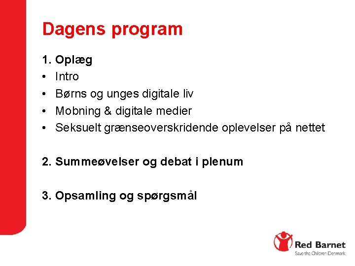 Dagens program 1. Oplæg • Intro • Børns og unges digitale liv • Mobning