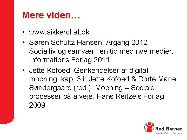 Mere viden… • www. sikkerchat. dk • Søren Schultz Hansen: Årgang 2012 – Socialliv