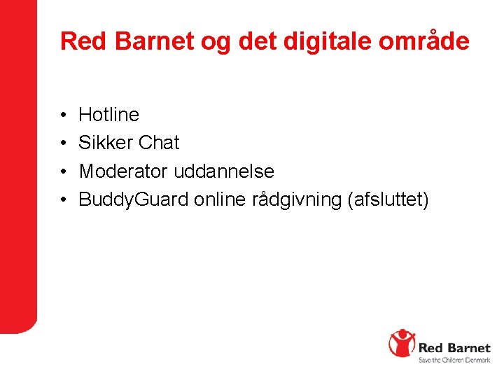 Red Barnet og det digitale område • • Hotline Sikker Chat Moderator uddannelse Buddy.