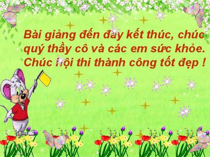 Bài giảng đến đây kết thúc, chúc quý thầy cô và các em sức