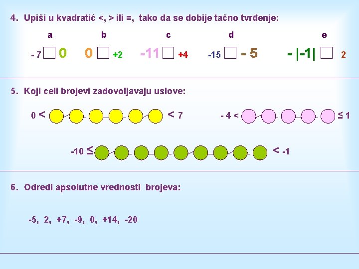 4. Upiši u kvadratić <, > ili =, tako da se dobije tačno tvrđenje: