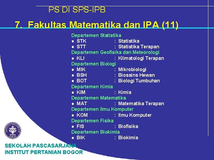 PS DI SPS-IPB 7. Fakultas Matematika dan IPA (11) Departemen Statistika ● STK :
