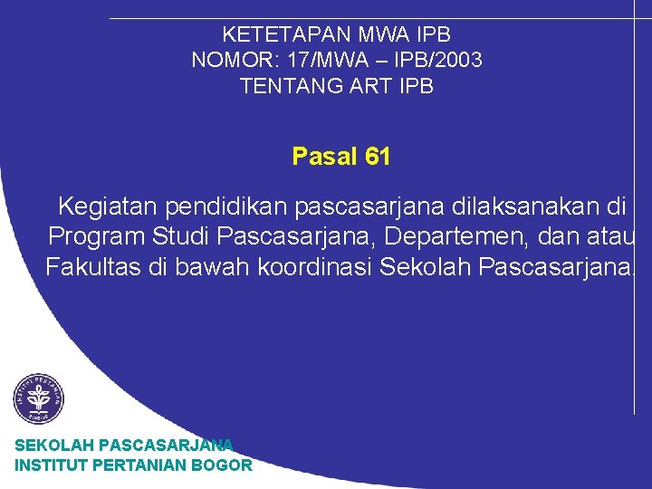 KETETAPAN MWA IPB NOMOR: 17/MWA – IPB/2003 TENTANG ART IPB Pasal 61 Kegiatan pendidikan
