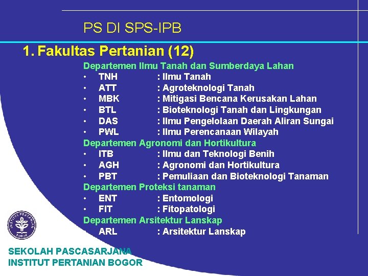 PS DI SPS-IPB 1. Fakultas Pertanian (12) Departemen Ilmu Tanah dan Sumberdaya Lahan •