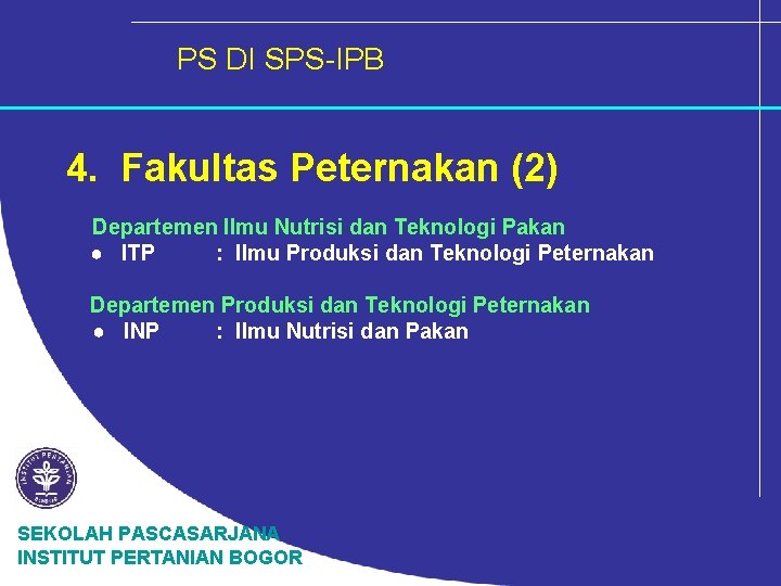 PS DI SPS-IPB 4. Fakultas Peternakan (2) Departemen Ilmu Nutrisi dan Teknologi Pakan ●