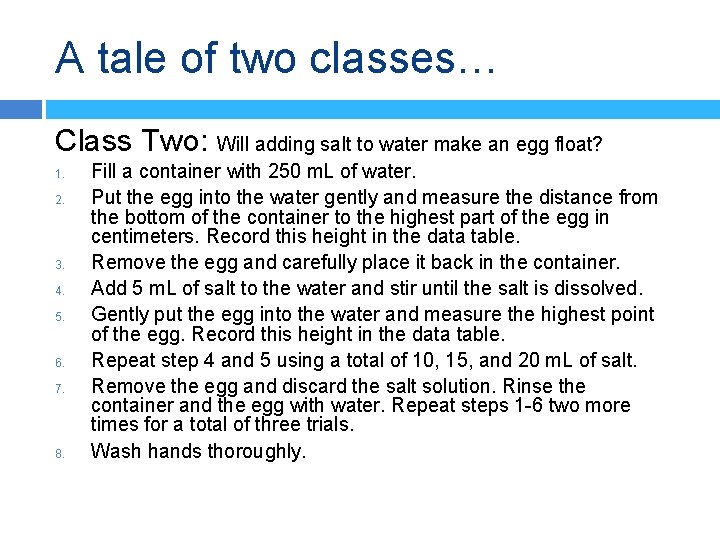 A tale of two classes… Class Two: Will adding salt to water make an