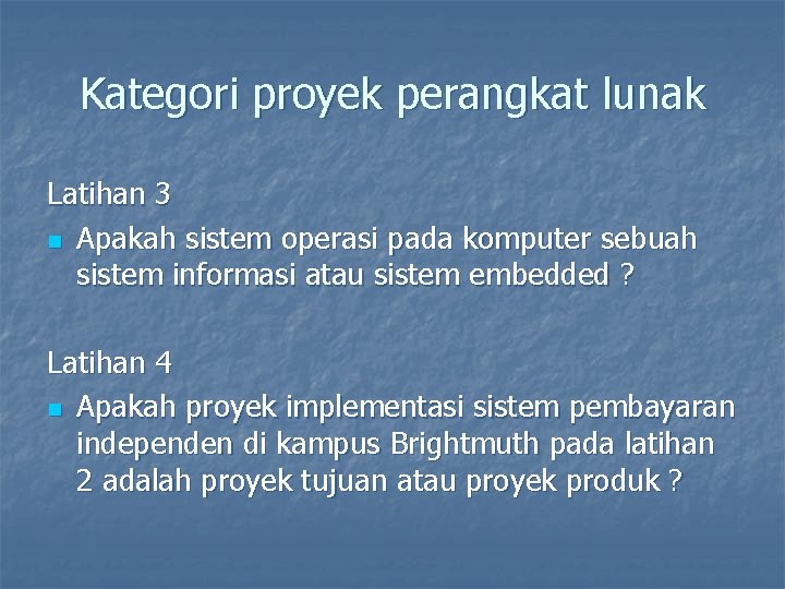 Kategori proyek perangkat lunak Latihan 3 n Apakah sistem operasi pada komputer sebuah sistem