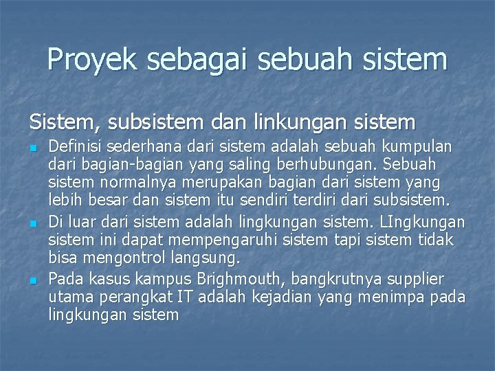 Proyek sebagai sebuah sistem Sistem, subsistem dan linkungan sistem n n n Definisi sederhana
