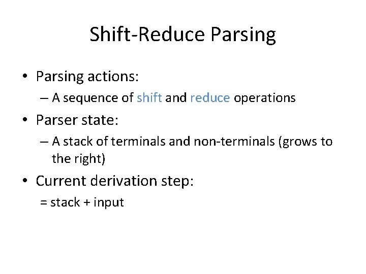 Shift-Reduce Parsing • Parsing actions: – A sequence of shift and reduce operations •