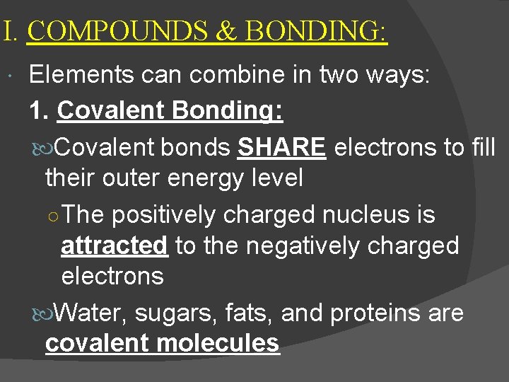 I. COMPOUNDS & BONDING: Elements can combine in two ways: 1. Covalent Bonding: Covalent
