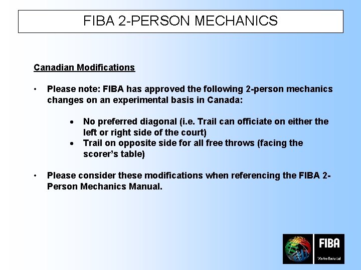 FIBA 2 -PERSON MECHANICS Canadian Modifications • Please note: FIBA has approved the following