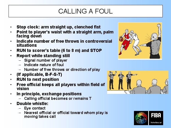 CALLING A FOUL • • • Stop clock: arm straight up, clenched fist Point