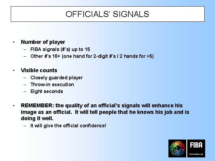 OFFICIALS’ SIGNALS • Number of player – FIBA signals (#’s) up to 15 –