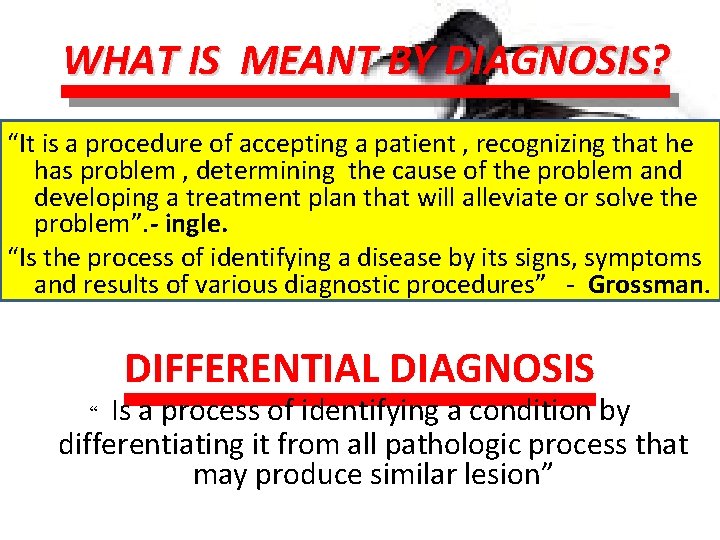 WHAT IS MEANT BY DIAGNOSIS? “It is a procedure of accepting a patient ,