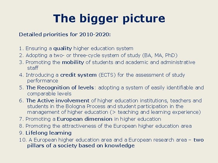The bigger picture Detailed priorities for 2010 -2020: 1. Ensuring a quality higher education
