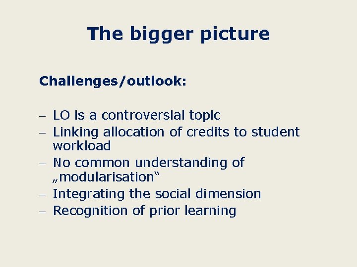 The bigger picture Challenges/outlook: - LO is a controversial topic - Linking allocation of