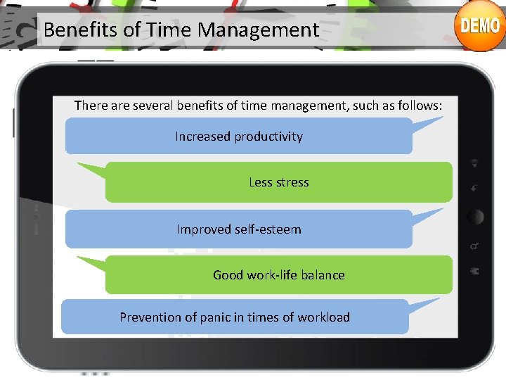Benefits of Time Management There are several benefits of time management, such as follows: