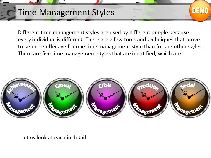 Time Management Styles Different time management styles are used by different people because every