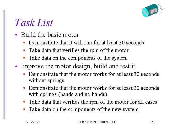 Task List w Build the basic motor • Demonstrate that it will run for