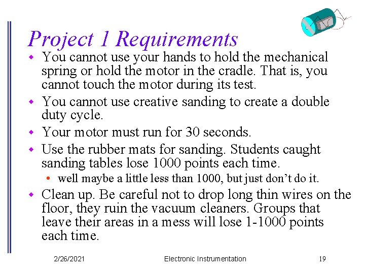 Project 1 Requirements You cannot use your hands to hold the mechanical spring or