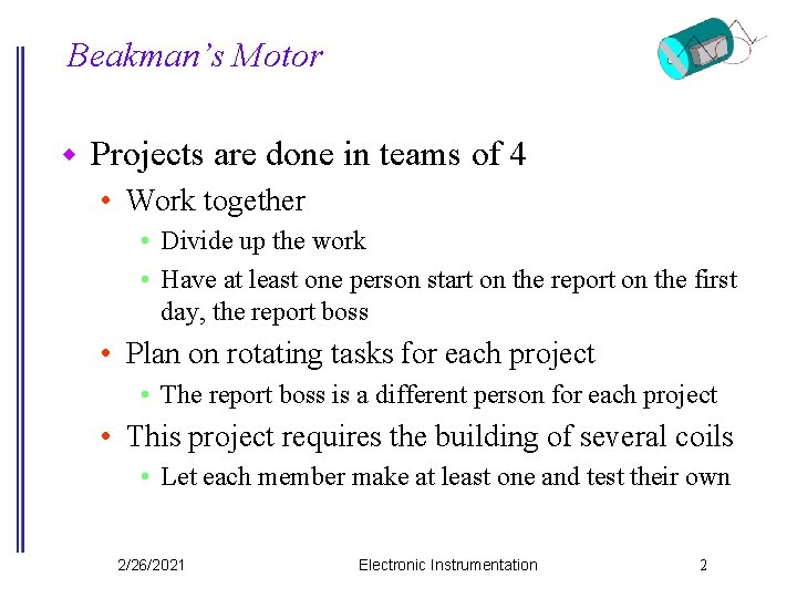 Beakman’s Motor w Projects are done in teams of 4 • Work together •