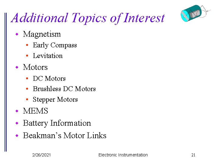 Additional Topics of Interest w Magnetism • Early Compass • Levitation w Motors •