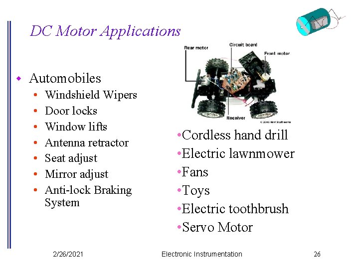 DC Motor Applications w Automobiles • • Windshield Wipers Door locks Window lifts Antenna