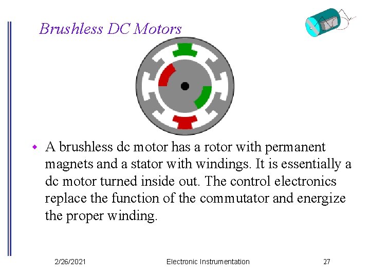 Brushless DC Motors w A brushless dc motor has a rotor with permanent magnets