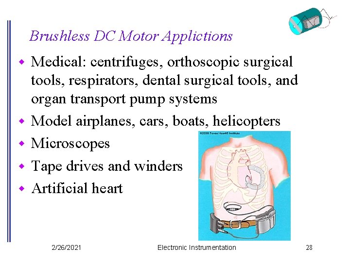 Brushless DC Motor Applictions w w w Medical: centrifuges, orthoscopic surgical tools, respirators, dental