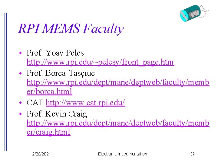 RPI MEMS Faculty Prof. Yoav Peles http: //www. rpi. edu/~pelesy/front_page. htm w Prof. Borca-Tasçiuc