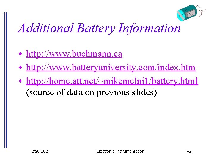 Additional Battery Information http: //www. buchmann. ca w http: //www. batteryuniversity. com/index. htm w