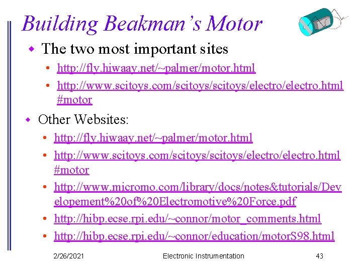 Building Beakman’s Motor w The two most important sites • http: //fly. hiwaay. net/~palmer/motor.