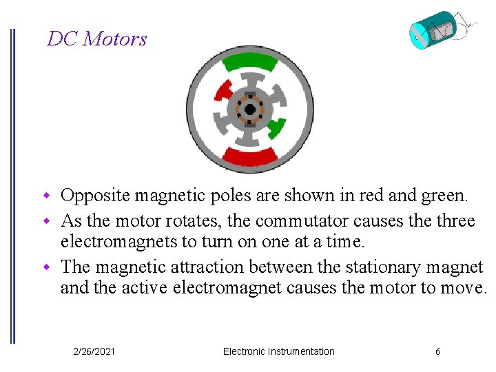 DC Motors Opposite magnetic poles are shown in red and green. w As the