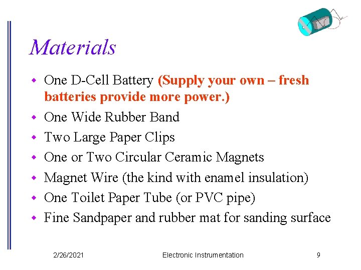 Materials w w w w One D-Cell Battery (Supply your own – fresh batteries