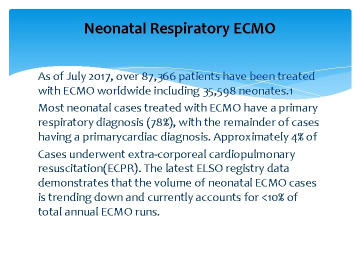 Neonatal Respiratory ECMO As of July 2017, over 87, 366 patients have been treated