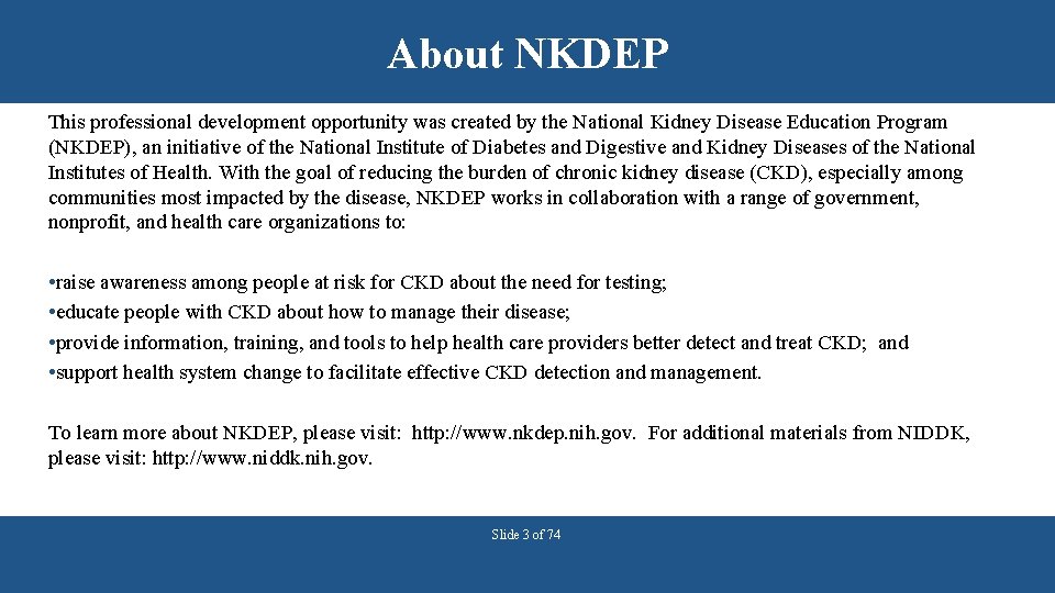 About NKDEP This professional development opportunity was created by the National Kidney Disease Education