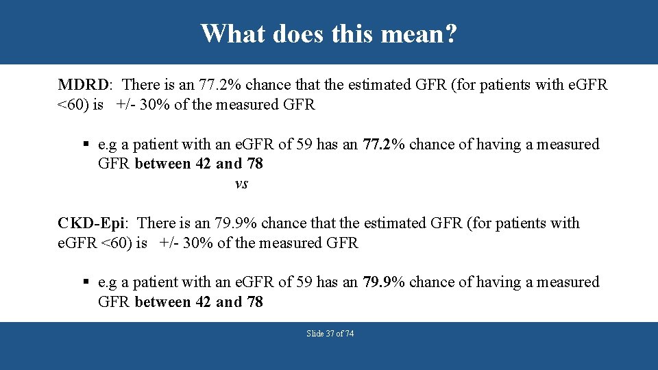 What does this mean? MDRD: There is an 77. 2% chance that the estimated