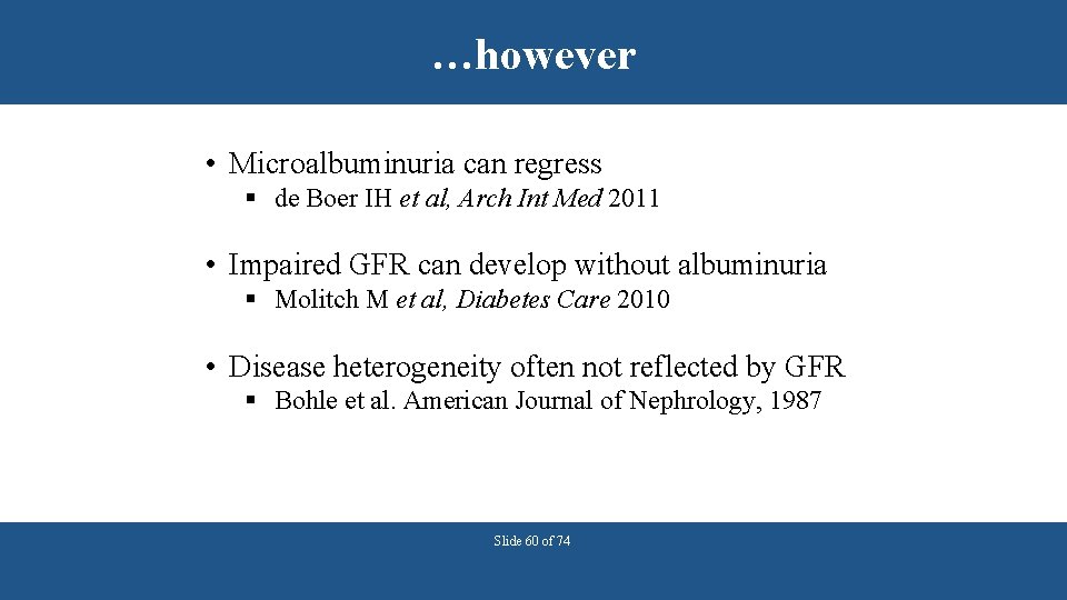 …however • Microalbuminuria can regress § de Boer IH et al, Arch Int Med