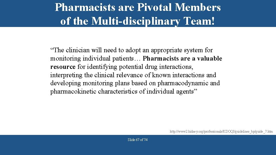 Pharmacists are Pivotal Members of the Multi-disciplinary Team! “The clinician will need to adopt