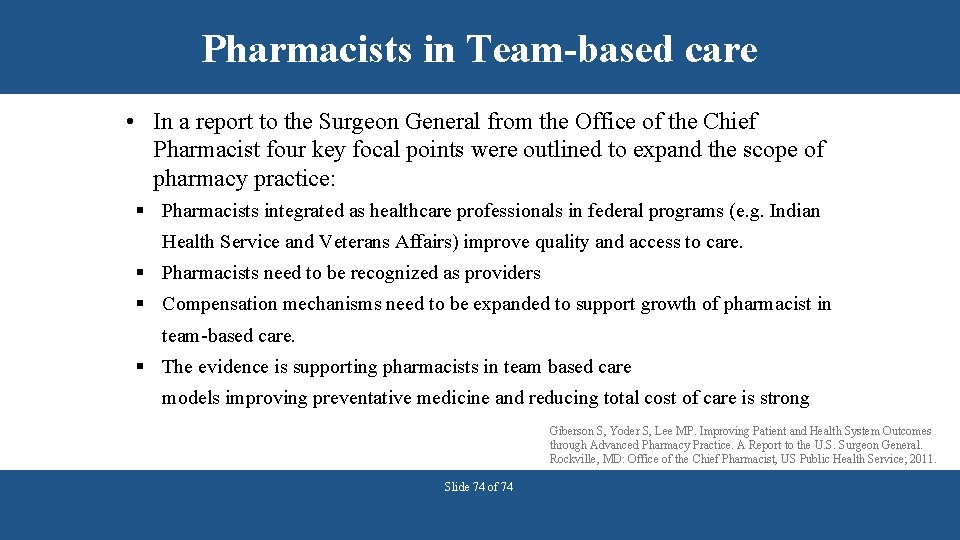 Pharmacists in Team-based care • In a report to the Surgeon General from the