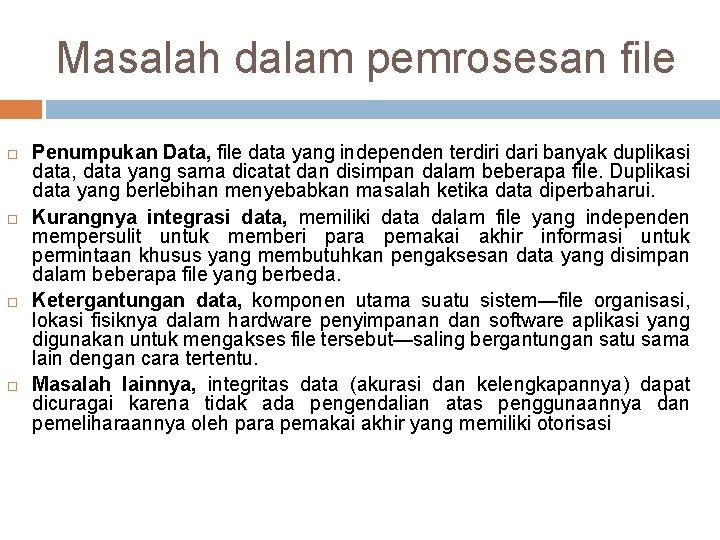 Masalah dalam pemrosesan file Penumpukan Data, file data yang independen terdiri dari banyak duplikasi Masalah dalam pemrosesan file Penumpukan Data, file data yang independen terdiri dari banyak duplikasi