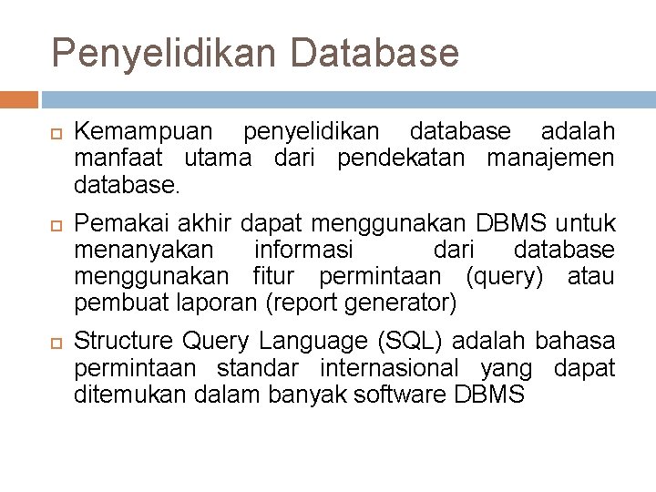 Penyelidikan Database Kemampuan penyelidikan database adalah manfaat utama dari pendekatan manajemen database. Pemakai akhir Penyelidikan Database Kemampuan penyelidikan database adalah manfaat utama dari pendekatan manajemen database. Pemakai akhir
